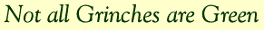 Not all Grinches are Green