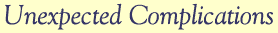 Unexpected Complications